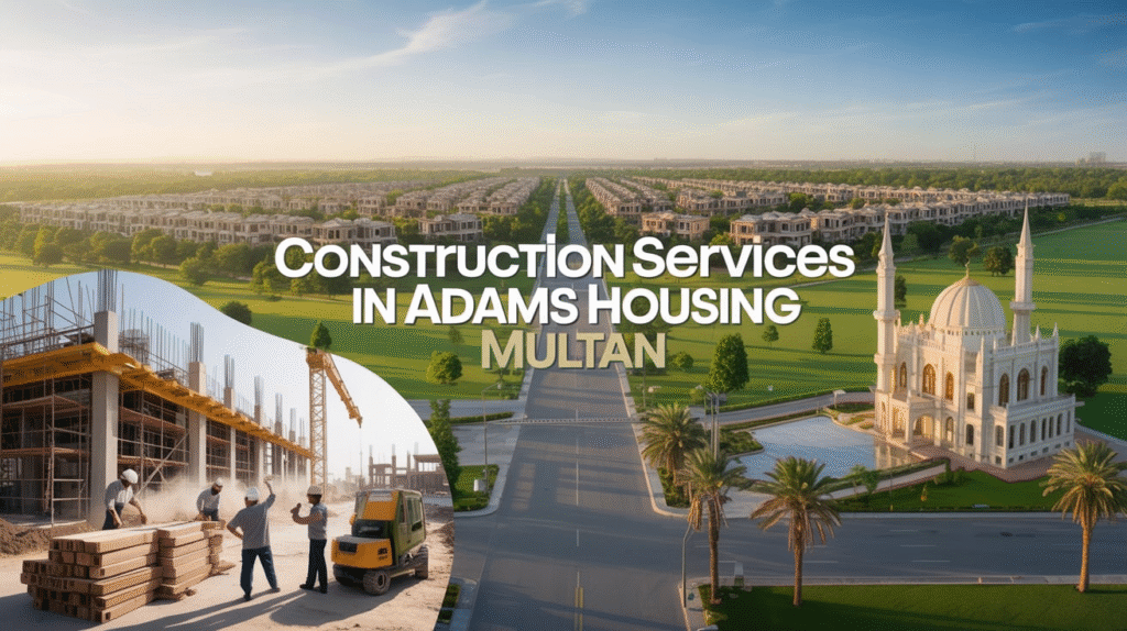 Construction Services in Adams Housing Multan